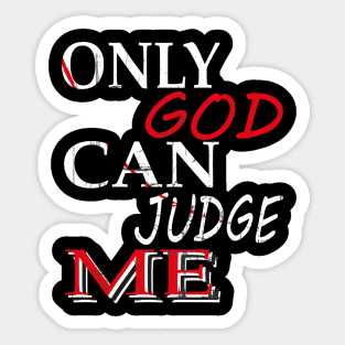 ONLY GOD CAN JUDGE ME Sticker